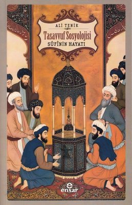 Tasavvuf Sosyolojisi - Sufi'nin Hayatı | Ensar Neşriyat (İnce Kapak)
