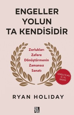 Engeller Yolun Ta Kendisidir - Zorlukları Zafere Dönüştürmenin Zamansız Sanatı | Diyojen Yayıncılık (İnce Kapak)