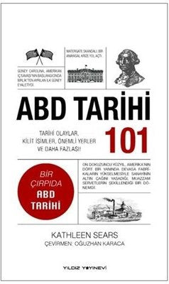 ABD Tarihi 101 - Tarihi Olaylar Kilit İsimler Önemli Yerler ve Daha Fazlası - Bir Çırpıda ABD Tari | Yıldız Yayınevi (İnce Kapak)