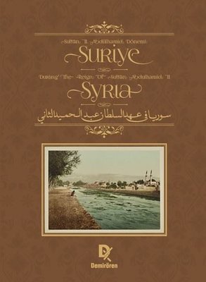Sultan 2. Abdülhamid Dönemi Suriye (Türkçe - İngilizce - Arapça) | Demirören Yayınları (Ciltli)