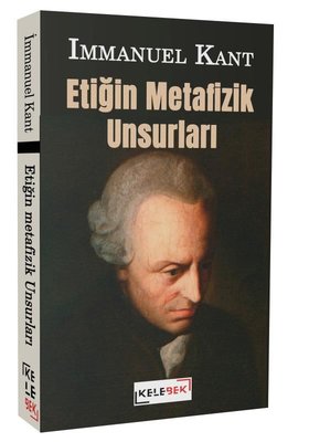 Etiğin Metafizik Unsurları | Kelebek Kültür Kitaplığı (İnce Kapak)