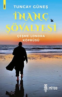 İnanç Şövalyesi: Çeşme - Londra Köprüsü | Mitos Yayınları (İnce Kapak)