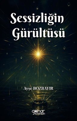 Sessizliğin Gürültüsü | Gülnar Yayınları (İnce Kapak)