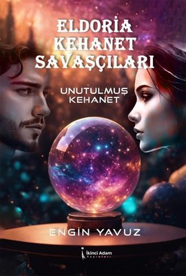 Eldoria Kehanet Savaşçıları - Unutulmuş Kehanet | İkinci Adam Yayınları (İnce Kapak)