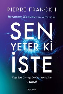 Sen Yeter ki İste - Hayalleri Gerçeğe Dönüştürmek İçin 7 Kural | Koridor Yayıncılık (İnce Kapak)