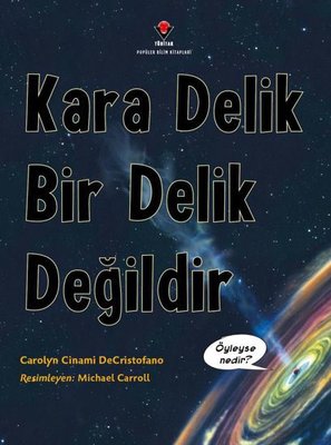 Kara Delik Bir Delik Değildir | Tübitak Yayınları (İnce Kapak)