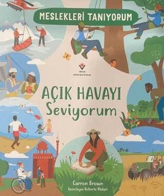 Meslekleri Tanıyorum Açık Havayı Seviyorum | Tübitak Yayınları (İnce Kapak)