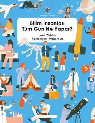 Bilim İnsanları Tüm Gün Ne Yapar ? | Tübitak Yayınları (İnce Kapak)