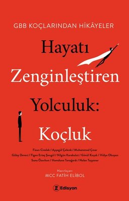 Hayatı Zenginleştiren Yolculuk: Koçluk - HBB Koçlarından Hikayeler | Edisyon Kitap (İnce Kapak)