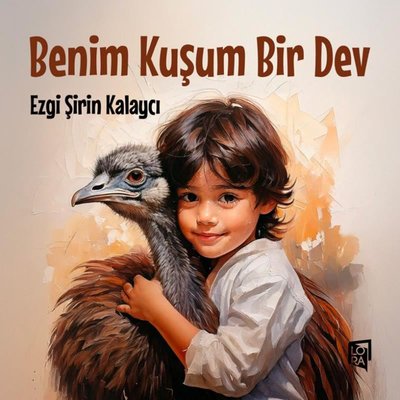 Benim Kuşum Bir Dev | Lora Yayıncılık (İnce Kapak)