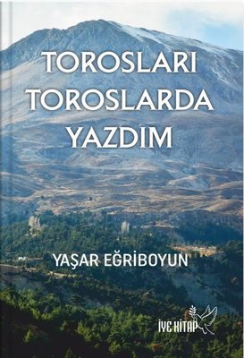 Torosları Toroslarda Yazdım | İYE Kitap (İnce Kapak)