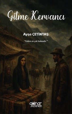 Gitme Kervancı | Gülnar Yayınları (İnce Kapak)