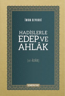 Hadislerle Edep ve Ahlak | Semerkand Yayınları (Ciltli)