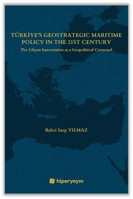 Türkiye's Geostrategic Maritime Policy in the 21st Century | Hiperlink (İnce Kapak)