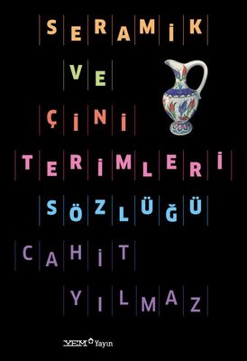 Seramik ve Çini Terimleri Sözlüğü | YEM Yayın (İnce Kapak)