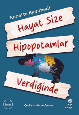Hayat Size Hipopotamlar Verdiğinde | Hep Kitap (İnce Kapak)