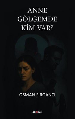 Anne Gölgemde Kim Var? | Armoni (İnce Kapak)