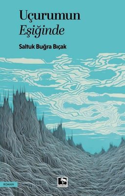 Uçurumun Eşiğinde | Saltuk Buğra Bıçak (İnce Kapak)