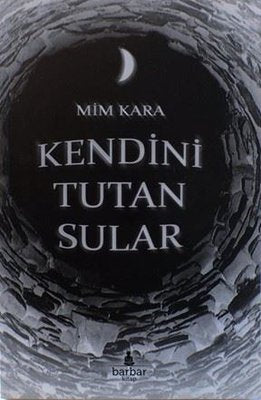 Kendini Tutan Sular | Mim Kara (İnce Kapak)