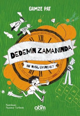Dedemin Zamanında - Bu Nasıl Oyuncak? | Gamze Pat (İnce Kapak)