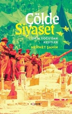 Çölde Siyaset - Orta Doğu'dan Kesitler | Mehmet Şahin (İnce Kapak)