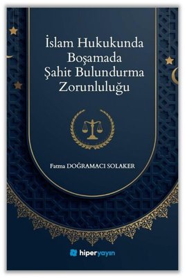 İslam Hukukunda Boşamada Şahit Bulundurma Zorunluluğu | Fatma Doğramacı Solaker (İnce Kapak)
