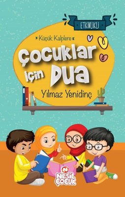 Çocuklar İçin Dua - Küçük Kalplere-Etkinlikli | Yılmaz Yenidinç (İnce Kapak)
