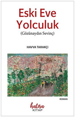 Eski Eve Yolculuk | Havva Tarakçı (İnce Kapak)