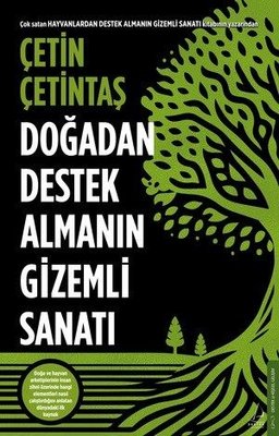 Doğadan Destek Almanın Gizemli Sanatı | Çetin Çetintaş (İnce Kapak)