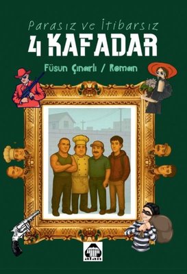 Parasız ve İtibarsız 4 Kafadar | Füsun Çınarlı (İnce Kapak)