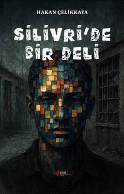 Silivri'de Bir Deli | Hakan Çelikkaya (İnce Kapak)