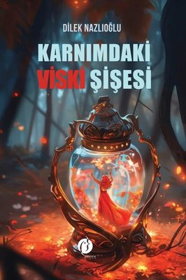 Karnımdaki Viski Şişesi | Dilek Nazlıoğlu (İnce Kapak)