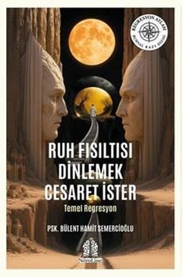 Ruh Fısıltısı Dinlemek Cesaret İster - Temel Regresyon | Bülent Hamit Semercioğlu (İnce Kapak)