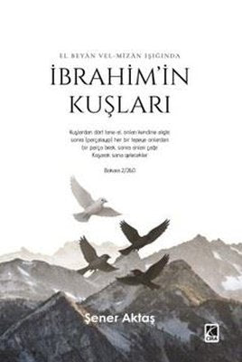 El Beyan Vel-Mizan Işığında İbrahim'in Kuşları | Şener Aktaş (İnce Kapak)