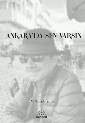 Ankara'da Sen Varsın | M. Bahadır Şahin (İnce Kapak)