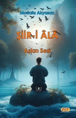 Şiir-i Ala: Aşkın Sesi | Mustafa Akyasan (İnce Kapak)