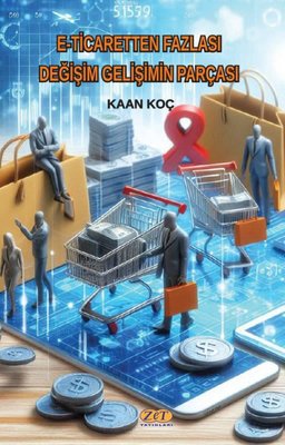 E-Ticaretten Fazlası - Değişim Gelişimin Parçası | Kaan Koç (İnce Kapak)