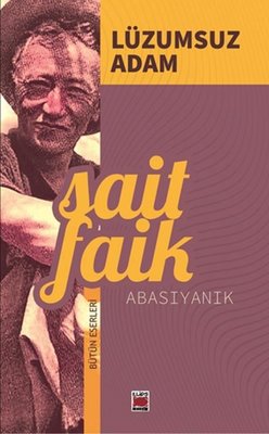Lüzumsuz Adam - Bütün Eserleri | Sait Faik Abasıyanık (İnce Kapak)