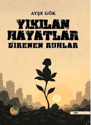 Yıkılan Hayatlar - Direnen Ruhlar | Aysima Yayınları (İnce Kapak)