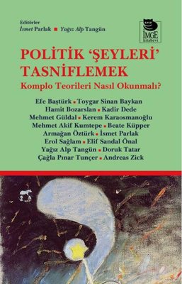 Politik Şeyleri Tasniflemek - Komplo Teorileri Nasıl Okunmalı? | İmge Kitabevi (İnce Kapak)