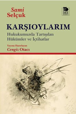 Karşıoylarım - Hukukumuzda Tartışılan Hükümler ve İçtihadlar | İmge Kitabevi (İnce Kapak)