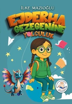 Ejderha Gezegenine Yolculuk | Pitiko Çocuk Yayınları (İnce Kapak)