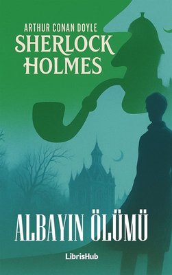 Sherlock Holmes - Albayın Ölümü | Librishub Yayınları (İnce Kapak)