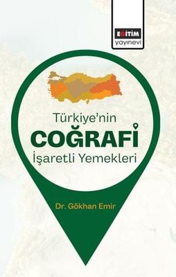 Türkiye'nin Coğrafi İşaretli Yemekleri | Eğitim Yayınevi (İnce Kapak)