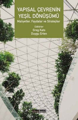 Yapısal Çevrenin Yeşil Dönüşümü - Maliyetler Faydalar ve Stratejiler | İdealkent Yayınları (İnce Kapak)