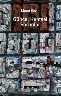 Güncel Kentsel Sorunlar | İdealkent Yayınları (İnce Kapak)