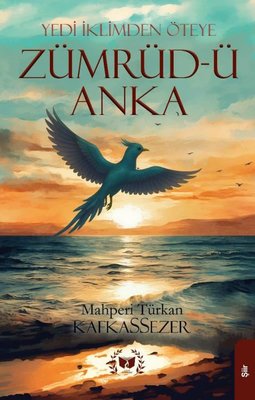 Zümrüd-ü Anka - Yedi İklimden Öteye | Ateş Yayınları (İnce Kapak)