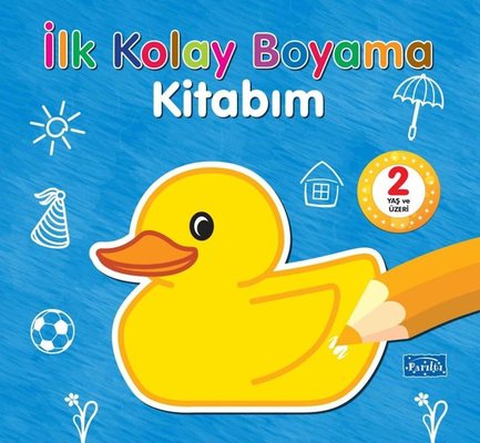 İlk Kolay Boyama Kitabım - 2 Yaş ve Üzeri | Parıltı Yayınları (İnce Kapak)