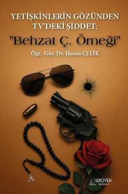 Yetişkinlerin Gözünden TV'deki Şiddet: Behzat Ç. Örneği | Serüven Yayınevi (İnce Kapak)