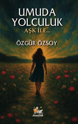 Umuda Yolculuk - Aşk İle | İtalik Yayınları (İnce Kapak)
